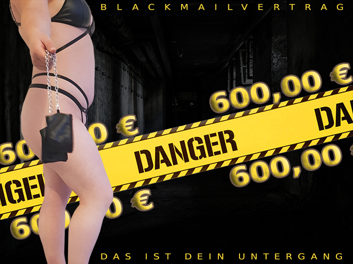 Blackmail - Dein Untergang - 600 Euro Vertrag